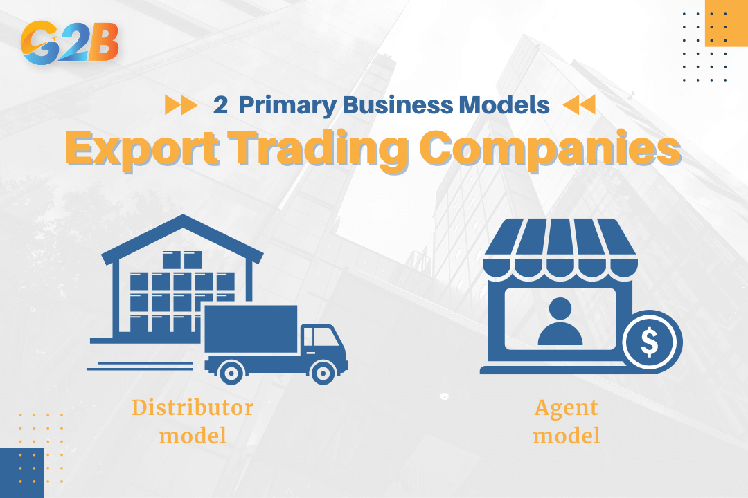 An export trading company typically operates under one of two primary business models