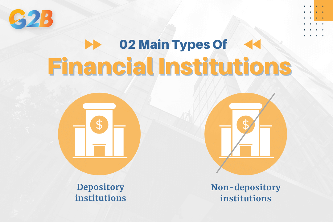 Financial institutions are broadly categorized into two main types