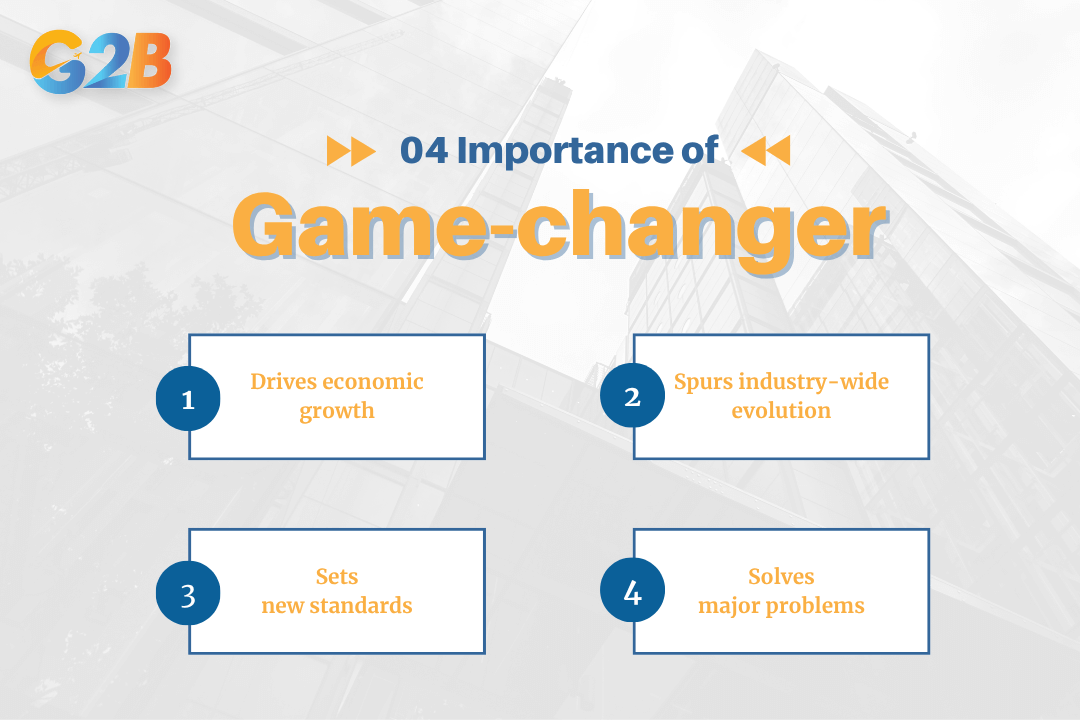 4 importance of game-changers to business
